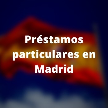 Préstamos particulares en Madrid
